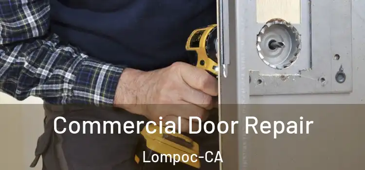  Commercial Door Repair Lompoc-CA