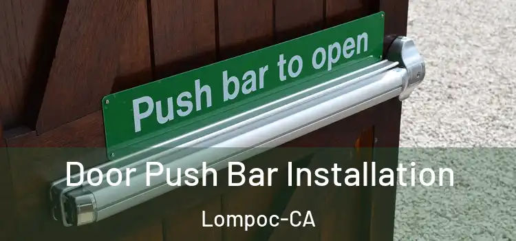 Door Push Bar Installation Lompoc-CA